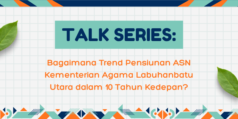 Bagaimana Trend Pensiunan ASN Kementerian Agama Labuhanbatu Utara dalam 10 Tahun Kedepan?
